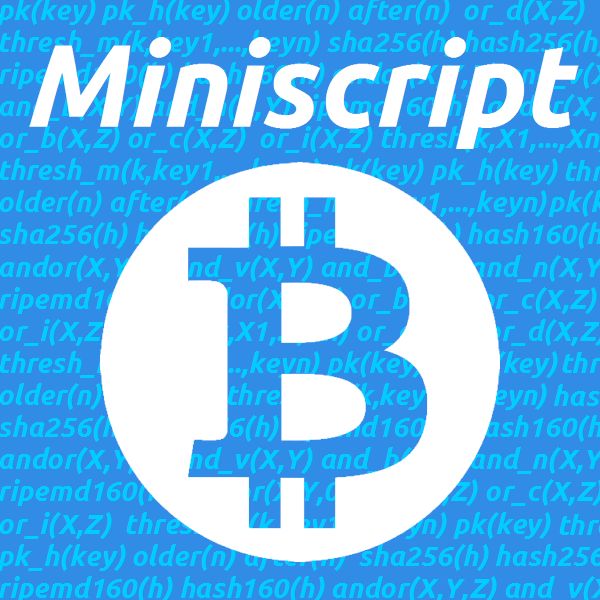 Miniscript : de meilleurs scripts pour Bitcoin