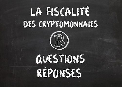 La fiscalité (facile) des cryptomonnaies en questions réponses