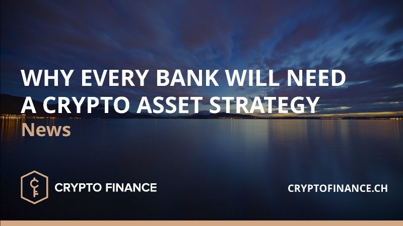 Crypto Finance: Why every bank needs a crypto asset strategy