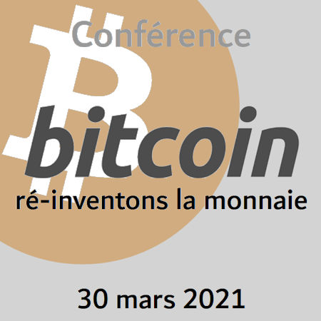 Conférence : Bitcoin, ré-inventons la monnaie