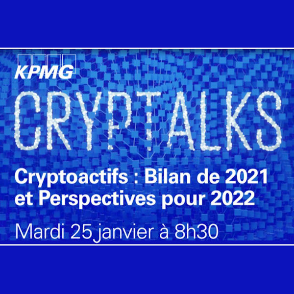 Cryptalks #4 : Bilan 2021 & Perspectives 2022 (vid&eacute;oconf&eacute;rence)