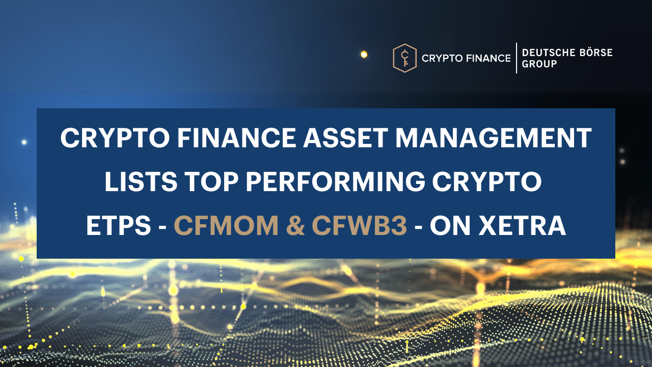 Crypto Finance Announces the Listing of Top Performing Crypto ETPs on Xetra